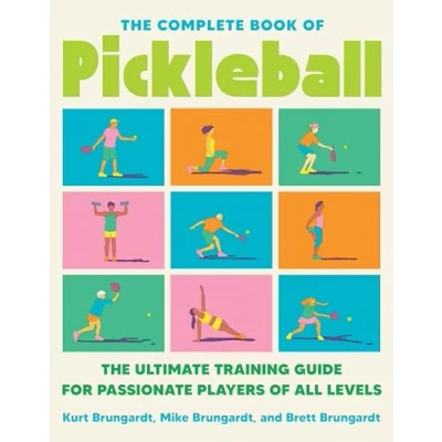 Afbeelding van The Complete Book of Pickleball: Ultimate Training Guide for Passionate Players All Levels