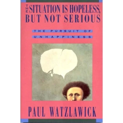 Afbeelding van Situation is Hopeless, But Not Serious: The Pursuit of Unhappiness
