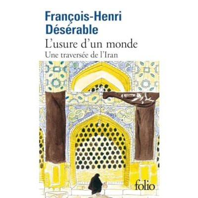Afbeelding van L&#039;usure d&#039;un monde: Une traversée de l&#039;Iran