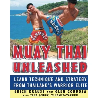 Afbeelding van Muay Thai Unleashed: Learn Technique and Strategy from Thailand&#039;s Warrior Elite