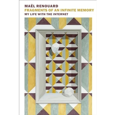 Afbeelding van Fragments of an Infinite Memory: My Life with the Internet