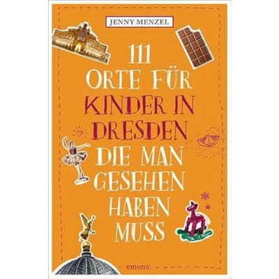 Afbeelding van 111 Orte für Kinder in Dresden, die man gesehen haben muss: Reiseführer