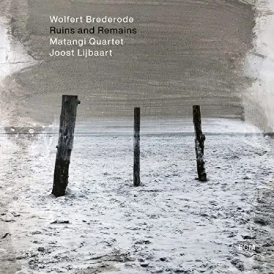Afbeelding van Wolfert Brederode, Joost Lijbaart &amp; Matangi String Quartet Ruins And Remains (CD)