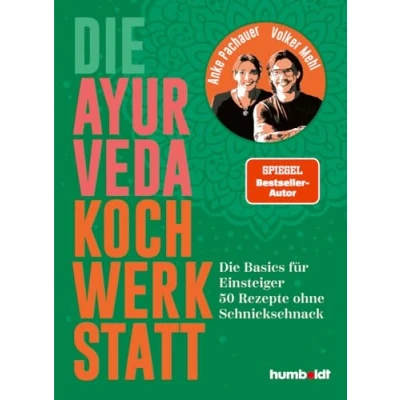 Afbeelding van Die Ayurveda Kochwerkstatt: Basics für Einsteiger. 50 Rezepte ohne Schnickschnack. Spiegel Bestsellerautor