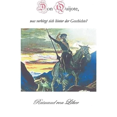Afbeelding van Don Quijote, was verbirgt sich hinter der Geschichte?