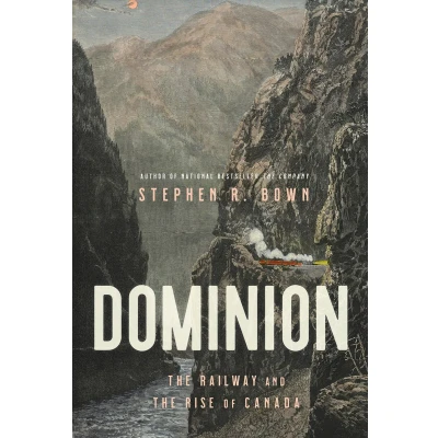 Afbeelding van Dominion: the Railway and Rise of Canada