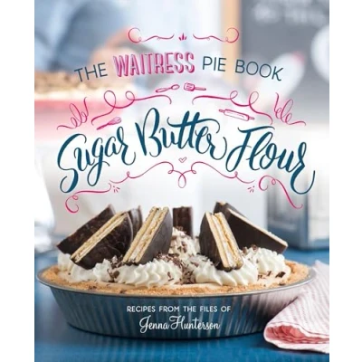 Afbeelding van Sugar, Butter, Flour: The Waitress Pie Cookbook
