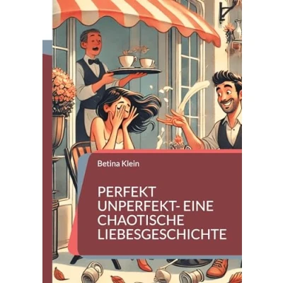 Afbeelding van Perfekt unperfekt eine chaotische Liebesgeschichte