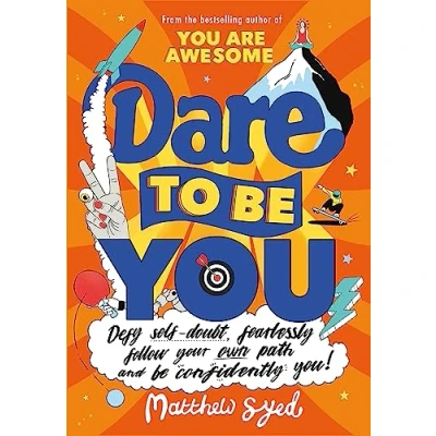 Afbeelding van Dare to Be You: Defy Self Doubt, Fearlessly Follow Your Own Path and Confidently You!