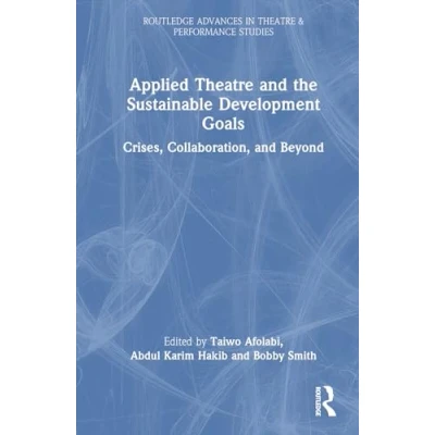 Afbeelding van Routledge Advances in Theatre &amp; Performance Studies Applied and the Sustainable Development Goals