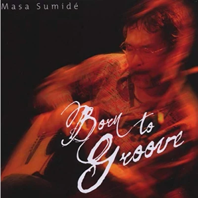 Afbeelding van Masa Sumide Born To Groove (CD)