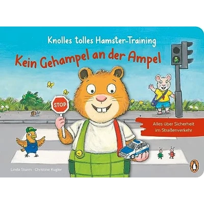 Afbeelding van Knolles tolles Hamster Training Kein Gehampel an der Ampel! Alles über Sicherheit im Straßenverkehr: Ein Pappbilderbuch mit Klappen für Kinder ab 2,5 Jahren