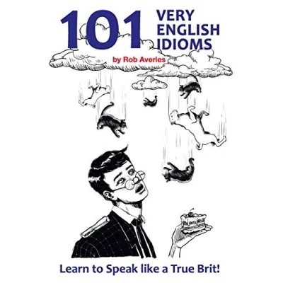 Afbeelding van 101 Very English Idioms: Learn to Speak like a True Brit