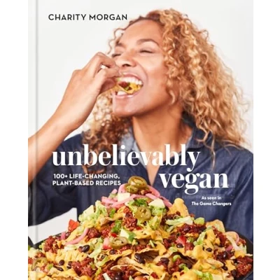 Afbeelding van Unbelievably Vegan: 100+ Life Changing, Plant Based Recipes: A Cookbook