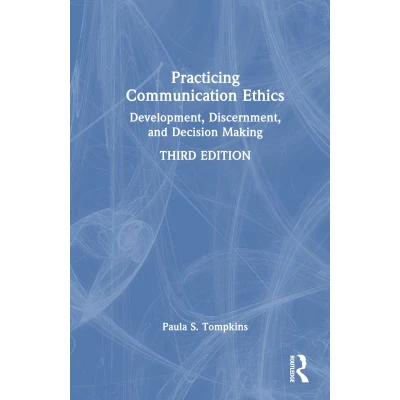 Afbeelding van Practicing Communication Ethics: Development, Discernment, and Decision Making