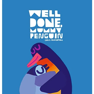 Afbeelding van Well done, mummy penguin: Chris Haughton