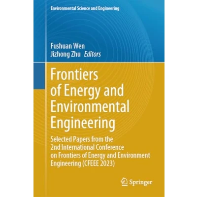 Afbeelding van Frontiers of Energy and Environmental Engineering: Selected Papers from the 2nd International Conference on Environment Engineering (CFEEE 2023)