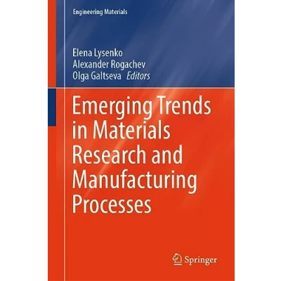 Afbeelding van Emerging Trends in Materials Research and Manufacturing Processes