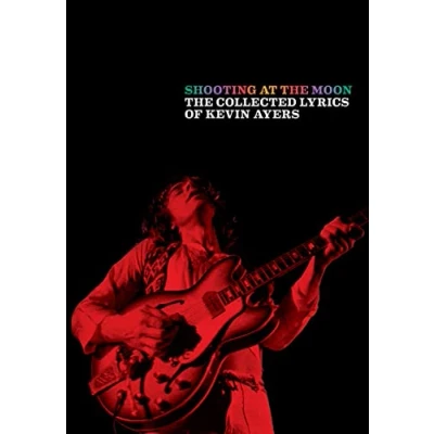 Afbeelding van Shooting at The Moon: collected lyrics of Kevin Ayers