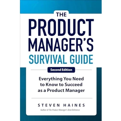 Afbeelding van The Product Manager&#039;s Survival Guide, Second Edition: Everything You Need to Know Succeed as a Manager