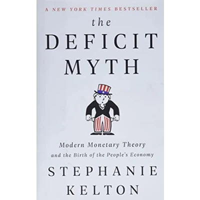 Afbeelding van the Deficit Myth Modern Monetary Theory and Birth of People&#039;s Economy