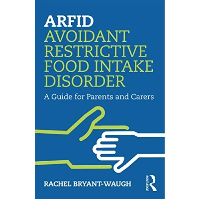 Afbeelding van ARFID Avoidant Restrictive Food Intake Disorder: A Guide for Parents and Carers