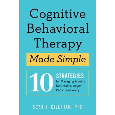 Afbeelding van Cognitive Behavioral Therapy Made Simple: 10 Strategies for Managing Anxiety, Depression, Anger, Panic, and Worry