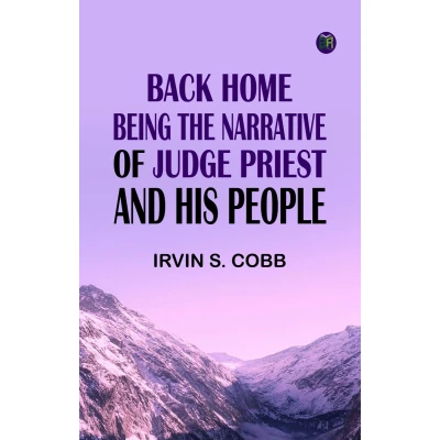 Afbeelding van Back Home: Being the Narrative of Judge Priest and His People