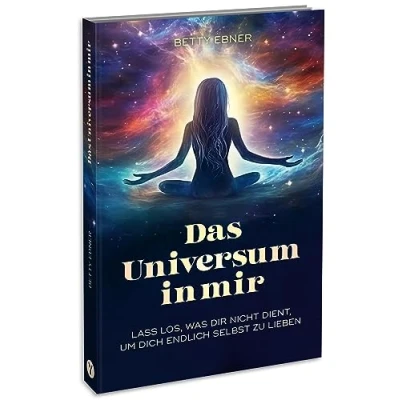 Afbeelding van Das Universum in mir: Lass los, was dir nicht dient, um dich endlich selbst zu lieben