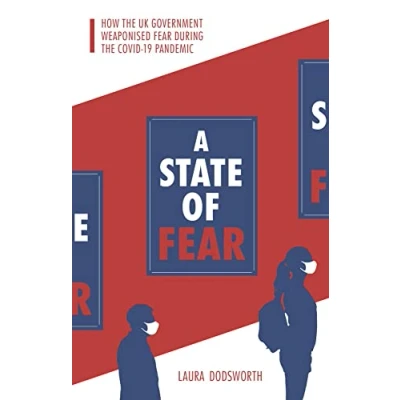 Afbeelding van A State of Fear: How the UK government weaponised fear during Covid 19 pandemic