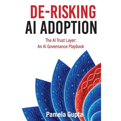 Derisking De-Risking AI Adoption: The Trust Layer: An Governance Playbook kopen ...
