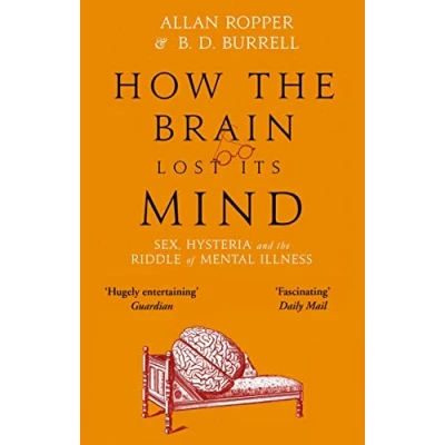 Afbeelding van How the Brain Lost its Mind: Sex, Hysteria and Riddle of Mental Illness