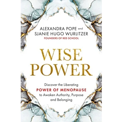 Afbeelding van Wise Power: Discover the Liberating Power of Menopause to Awaken Authority, Purpose and Belonging