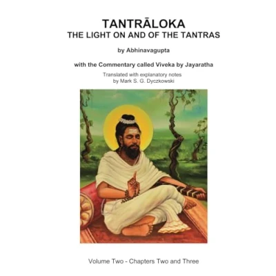 Afbeelding van TANTRALOKA the LIGHT ON and OF TANTRAS Volume TWO: Two Chapter Three, with Commentary called Viveka by Jayaratha, Translated extensive explanatory notes