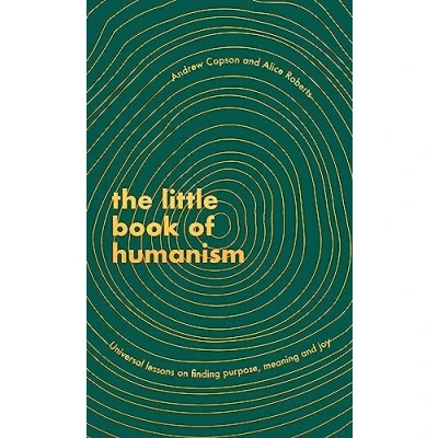 Afbeelding van The Little Book of Humanism: Universal lessons on finding purpose, meaning and joy