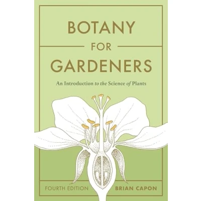 Afbeelding van Botany for Gardeners, Fourth Edition: An Introduction to the Science of Plants