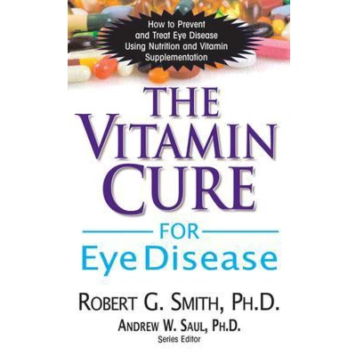 Afbeelding van The Vitamin Cure for Eye Disease: How to Prevent and Treat Disease Using Nutrition Supplementation