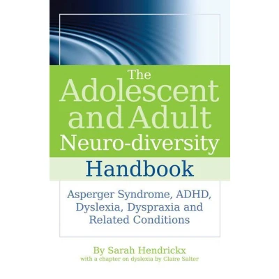 Afbeelding van The Adolescent and Adult Neuro Diversity Handbook: Asperger Syndrome, ADHD, Dyslexia, Dyspraxia, Related Conditions