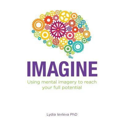 Afbeelding van Imagine: Using Mental Imagery to Reach Your Full Potential