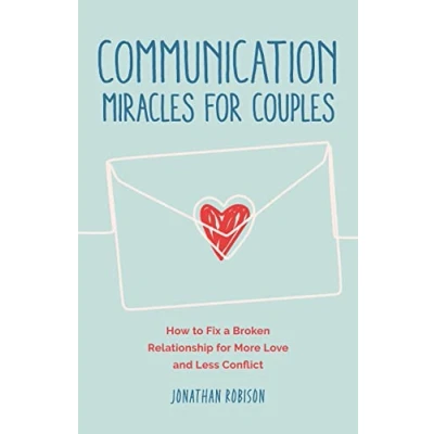 Afbeelding van Communication Miracles for Couples: How to Fix a Broken Relationship More Love and Less Conflict