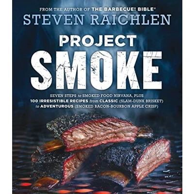 Afbeelding van Project Smoke: Seven Steps to Smoked Food Nirvana, Plus 100 Irresistible Recipes from Classic (Slam Dunk Brisket) Adventurous (Smoked Bacon Bourbon Apple Crisp)