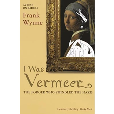 Afbeelding van I Was Vermeer: the Forger who Swindled Nazis