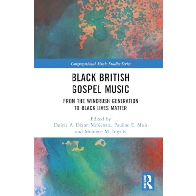 Afbeelding van Black British Gospel Music: From the Windrush Generation to Lives Matter
