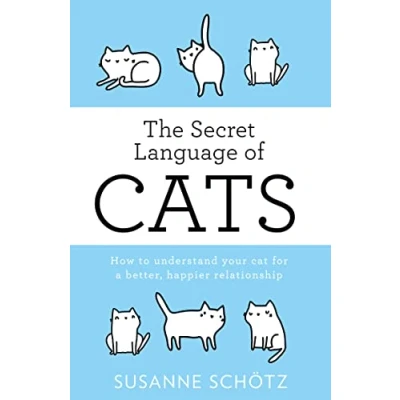 Afbeelding van The Secret Language of Cats: How to Understand Your Cat for a Better, Happier Relationship