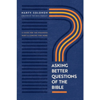 Afbeelding van Asking Better Questions of the Bible: A Guide for Wounded, Wary, and Longing More