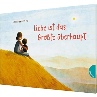Afbeelding van Liebe ist das Größte überhaupt: Bilderbuch über die Beziehung zwischen Eltern &amp; Kindern