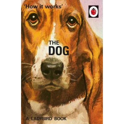 Afbeelding van How it Works. The Dog: (Ladybird For Grown Ups)