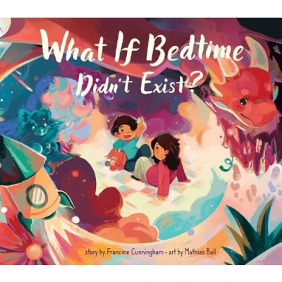 Afbeelding van What If Bedtime Didn&#039;t Exist?