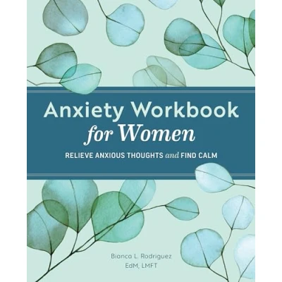 Afbeelding van Anxiety Workbook for Women: Relieve Anxious Thoughts and Find Calm