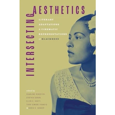 Afbeelding van Intersecting Aesthetics: Literary Adaptations and Cinematic Representations of Blackness